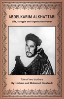 AbdelKarim AlKhattabi: Life, Struggle and Organization Power B0C7T9JQBS Book Cover
