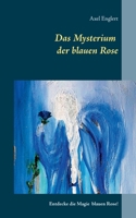 Das Mysterium der blauen Rose: Entdecke die Magie blauen Rose! 3750487375 Book Cover