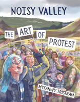 The Noisy Valley: The Art of Protest 1914224434 Book Cover