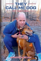 They Call Me Dog: My Daily Hell B0CNP11HPN Book Cover