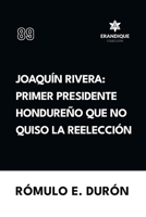 Joaquín Rivera: Primer presidente hondureño que no quiso la reelección (Spanish Edition) B0FHMG6WBW Book Cover