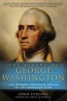 The Ascent of George Washington: The Hidden Political Genius of an American Icon 1596914653 Book Cover