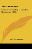 Prae-Adamitae: Sive Exercitatio Super Versibus Duodecimo (1655) 1166994651 Book Cover