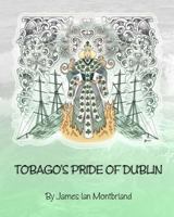 Tobago's Pride of Dublin 149731254X Book Cover