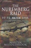 Nuremburg Raid, The: 30-31 March 1944 0304353426 Book Cover