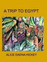 A Trip to Egypt: Egypt B0B6KT5M4G Book Cover