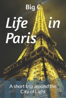 Life in Paris: A short trip around the City of Light B0F89CJZWD Book Cover