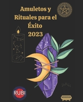 Amuletos y Rituales para el Exito 2023 B0BKSGKR7Y Book Cover