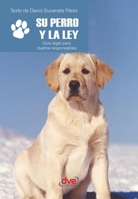 Su perro y la ley: Guía legal para dueños responsables (Spanish Edition) 1646993721 Book Cover