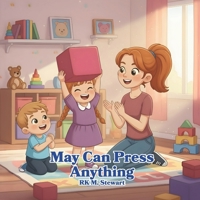 May Can Press Anything: A Fun Picture Book about Pushing Safely and Building Strong Arms, Chest, Back and Shoulders B0G5YJGVM7 Book Cover