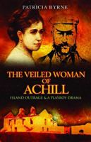 The Veiled Woman of Achill: Island Outrage & a Playboy Drama 1848891474 Book Cover