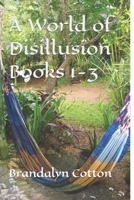 A World of Disillusion Books 1-3 (A Live For 'it" Series) B08LNBS6CT Book Cover