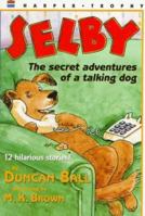 Selby: The Secret Adventures of a Talking Dog 0064406733 Book Cover