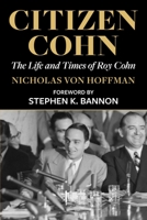 Citizen Cohn: The Life and Times of Roy Cohn 0553278932 Book Cover