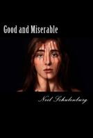 Good and Miserable: For those who try hard but end up miserable 1543017363 Book Cover