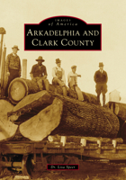 Arkadelphia and Clark County (Images of America) 1467162663 Book Cover