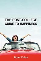 The Post-College Guide to Happiness 1466434139 Book Cover