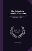 The Buik of the Croniclis of Scotland: or, A Metrical Version of the History of Hector Boece 1145811590 Book Cover