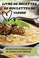 Livre de Recettes de Boulettes de Viande (French Edition) 1836239467 Book Cover
