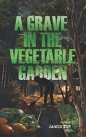 A Grave in the Vegetable Garden 1460959914 Book Cover