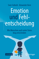 Emotion und Fehlentscheidung: Wie Menschen auch unter Stress klug entscheiden 3662632365 Book Cover
