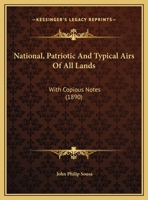 National, Patriotic and Typical Airs of All Lands: With Copious Notes 101616923X Book Cover