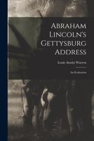 Abraham Lincoln's Gettysburg Address; an Evaluation 1013320425 Book Cover