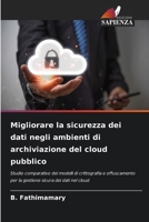 Migliorare la sicurezza dei dati negli ambienti di archiviazione del cloud pubblico (Italian Edition) 6209451853 Book Cover