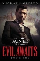 Evil Awaits: Book One of The Sainted Trilogy 1087911494 Book Cover