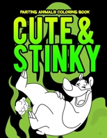 Cute And Stinky Farting Animals Coloring Book: Stress Relief Hilarious Coloring Book for Animal Lovers / White Elephant Secret Santa Gag Gift Idea For Christmas B08NW3XB6Z Book Cover