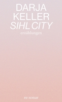 Sihl City: Erzählungen (German Edition) 3949048294 Book Cover