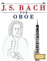 J. S. Bach for Oboe: 10 Easy Themes for Oboe Beginner Book 1974282538 Book Cover