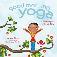 Good Morning Yoga: A Pose-by-Pose Wake Up Story 1683645731 Book Cover