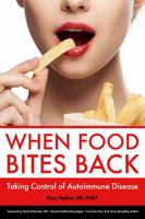 When Food Bites Back: Taking Control of Autoimmune Disease 0578331853 Book Cover