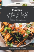 "Flavors of the World: A Global Culinary Journey" B0C9B9NR6Z Book Cover