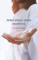 Jeden dzien, jedna modlitwa: 365 dni medytacji (Polish Edition) B0GCL2Q2P4 Book Cover