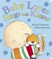 Baby Loves Hugs and Kisses 1846169860 Book Cover