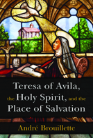 The Place of Salvation : A Pneumatology of Incarnation in Teresa of Avila 0809153661 Book Cover