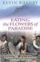 Eating the Flowers of Paradise: One Man's Journey Through Ethiopia and Yemen 0312217943 Book Cover
