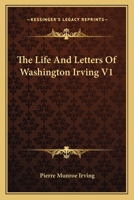 The Life and Letters of Washington Irving 1018708073 Book Cover