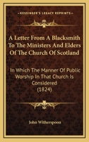 I. a Letter from a Blacksmith (A.T.) to the Ministers and Elders of the Church of Scotland 143745819X Book Cover