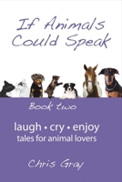 If Animals Could Speak: Book Two 0980718724 Book Cover