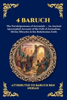 4 Baruch: The Paraleipomena of Jeremiah - An Ancient Apocryphal Account of the Fall of Jerusalem, Divine Miracles & the Babylonian Exile (Large Print ... Reading) (Library of Alexandria - Esoteric) 1807925684 Book Cover