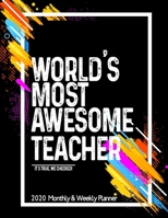 World's Most Awesome TEACHER 2020 Planner Weekly And Monthly: Funny Gift For TEACHER - Planner 2020 Weekly And Monthly - Motivation Successful habits Self improvement Planner Agenda Calendar Notepad ( 1654571784 Book Cover