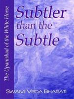 Subtler than the Subtle: The Upanishad of the White Horse 0936663332 Book Cover