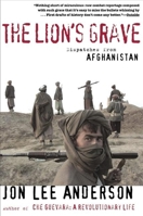 The Lion's Grave: Dispatches from Afghanistan 0802140254 Book Cover