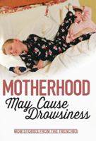 Motherhood May Cause Drowsiness: Funny Stories by Sleepy Moms 1941682073 Book Cover