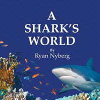 A Shark's World 0984886087 Book Cover