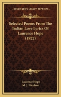 Selected Poems From the Indian Love Lyrics of Laurence Hope. [Edited by her son M.J. Nicolson] 1164084526 Book Cover