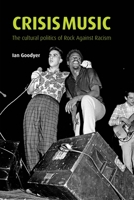 Crisis Music: The Cultural Politics of Rock Against Racism 1526133857 Book Cover